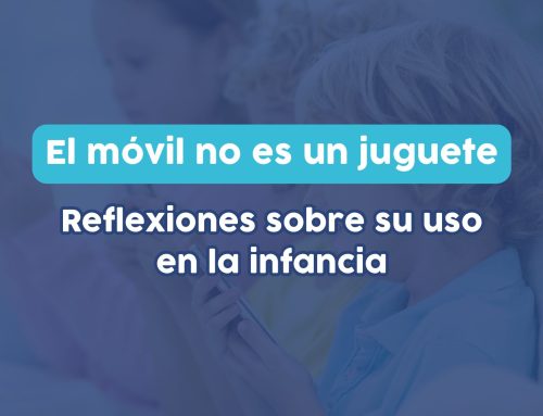El móvil no es un juguete: reflexiones sobre su uso en la infancia