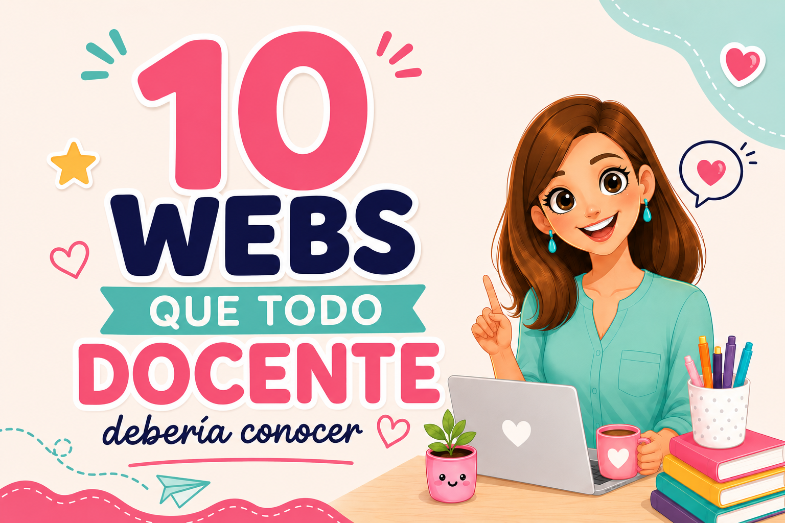 Ilustración colorida: '10 WEBS QUE TODO DOCENTE debería conocer' con una maestra sonriente junto a una laptop.